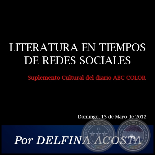 LITERATURA EN TIEMPOS DE REDES SOCIALES - Por DELFINA ACOSTA - Domingo, 13 de Mayo de 2012